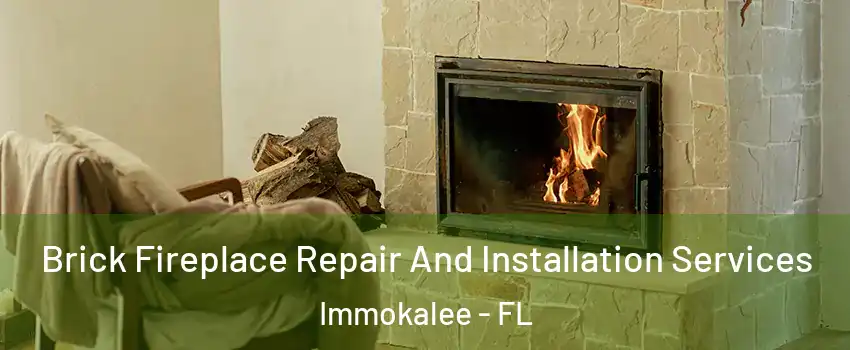  Brick Fireplace Repair And Installation Services Immokalee - FL