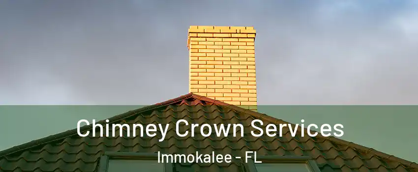 Chimney Crown Services Immokalee - FL