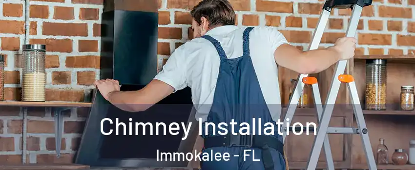  Chimney Installation Immokalee - FL