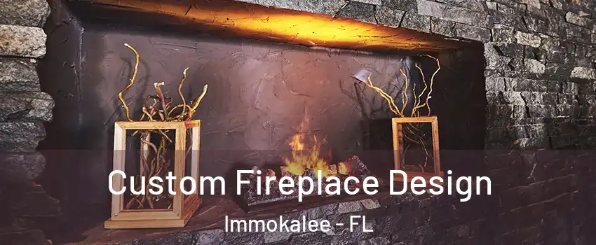  Custom Fireplace Design Immokalee - FL