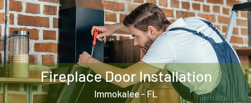  Fireplace Door Installation Immokalee - FL