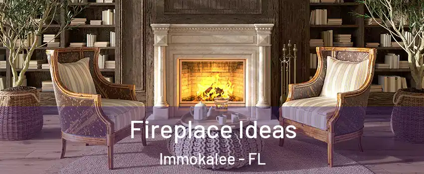  Fireplace Ideas Immokalee - FL