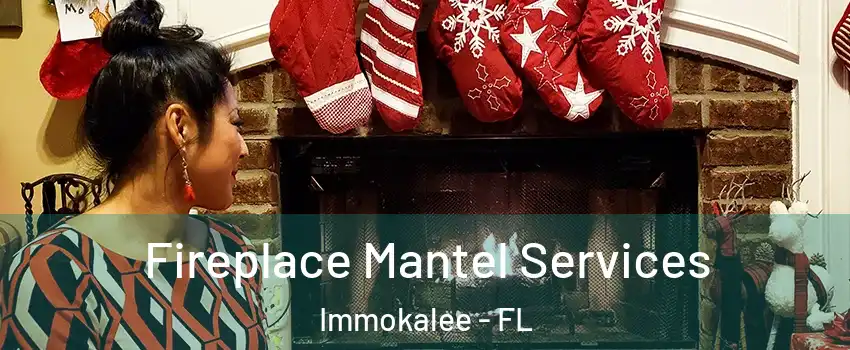  Fireplace Mantel Services Immokalee - FL
