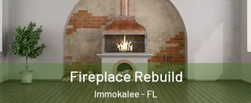  Fireplace Rebuild Immokalee - FL