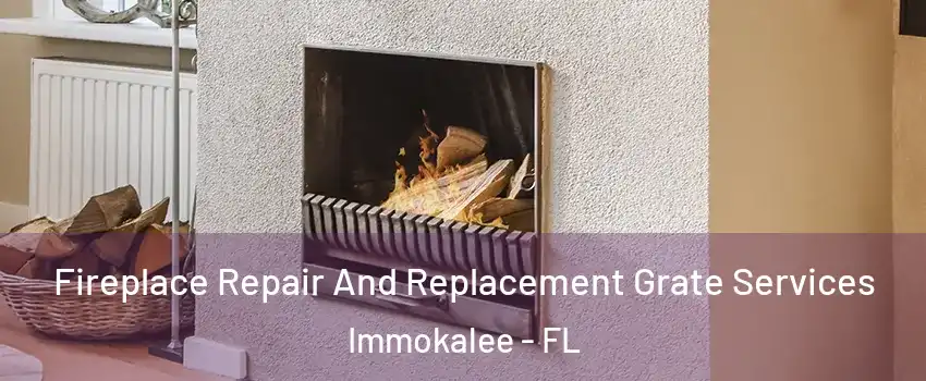  Fireplace Repair And Replacement Grate Services Immokalee - FL