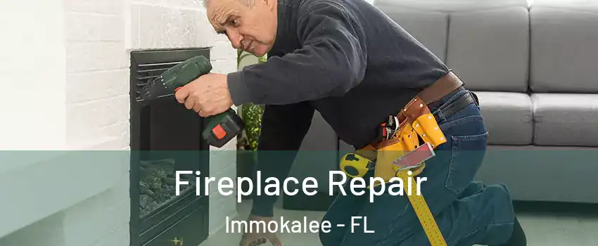  Fireplace Repair Immokalee - FL