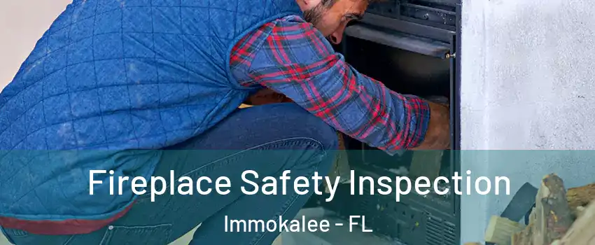  Fireplace Safety Inspection Immokalee - FL