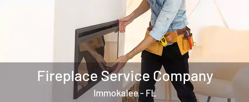 Fireplace Service Company Immokalee - FL