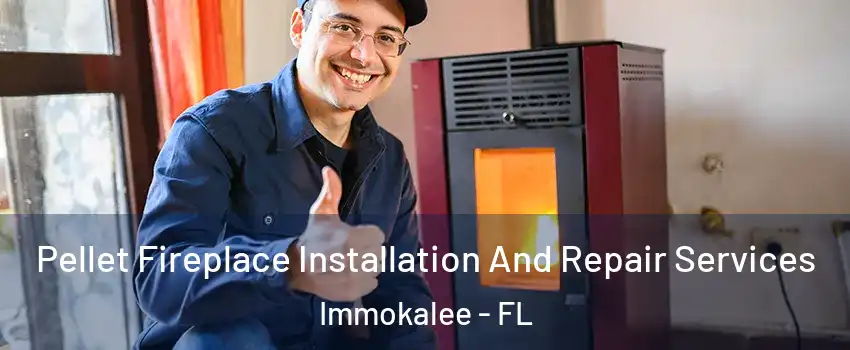  Pellet Fireplace Installation And Repair Services Immokalee - FL