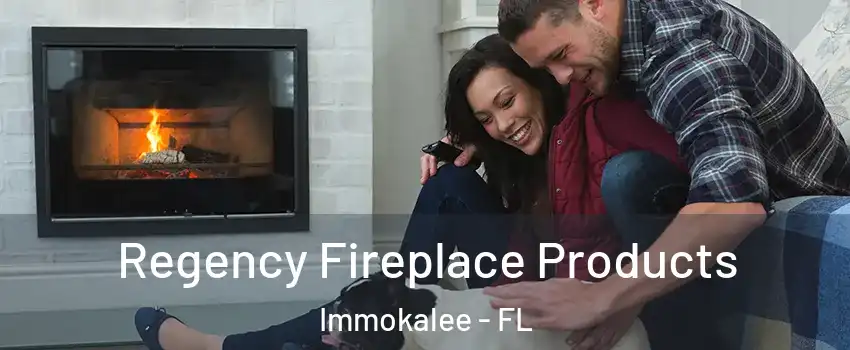  Regency Fireplace Products Immokalee - FL