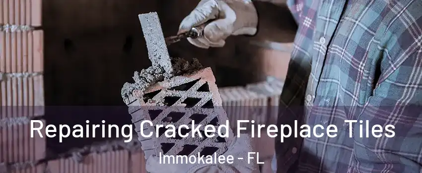  Repairing Cracked Fireplace Tiles Immokalee - FL