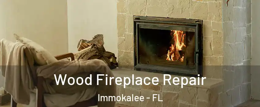  Wood Fireplace Repair Immokalee - FL