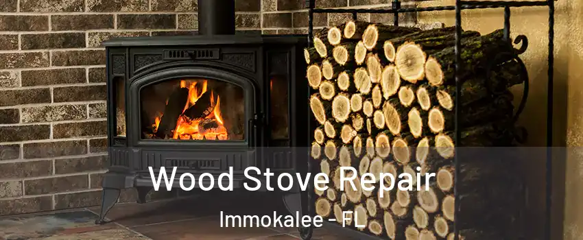  Wood Stove Repair Immokalee - FL